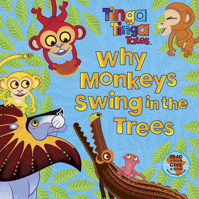 Tinga Tinga Tales: Why Monkeys Swing in the Trees - Tinga Tinga Tales (Paperback)