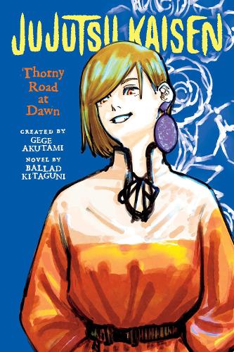 Jujutsu Kaisen: Thorny Road at Dawn - Jujutsu Kaisen Novels (Paperback)