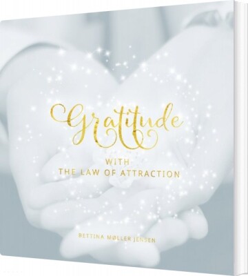 Gratitude With The Law Of Attraction - Bettina Møller Jensen - English Book