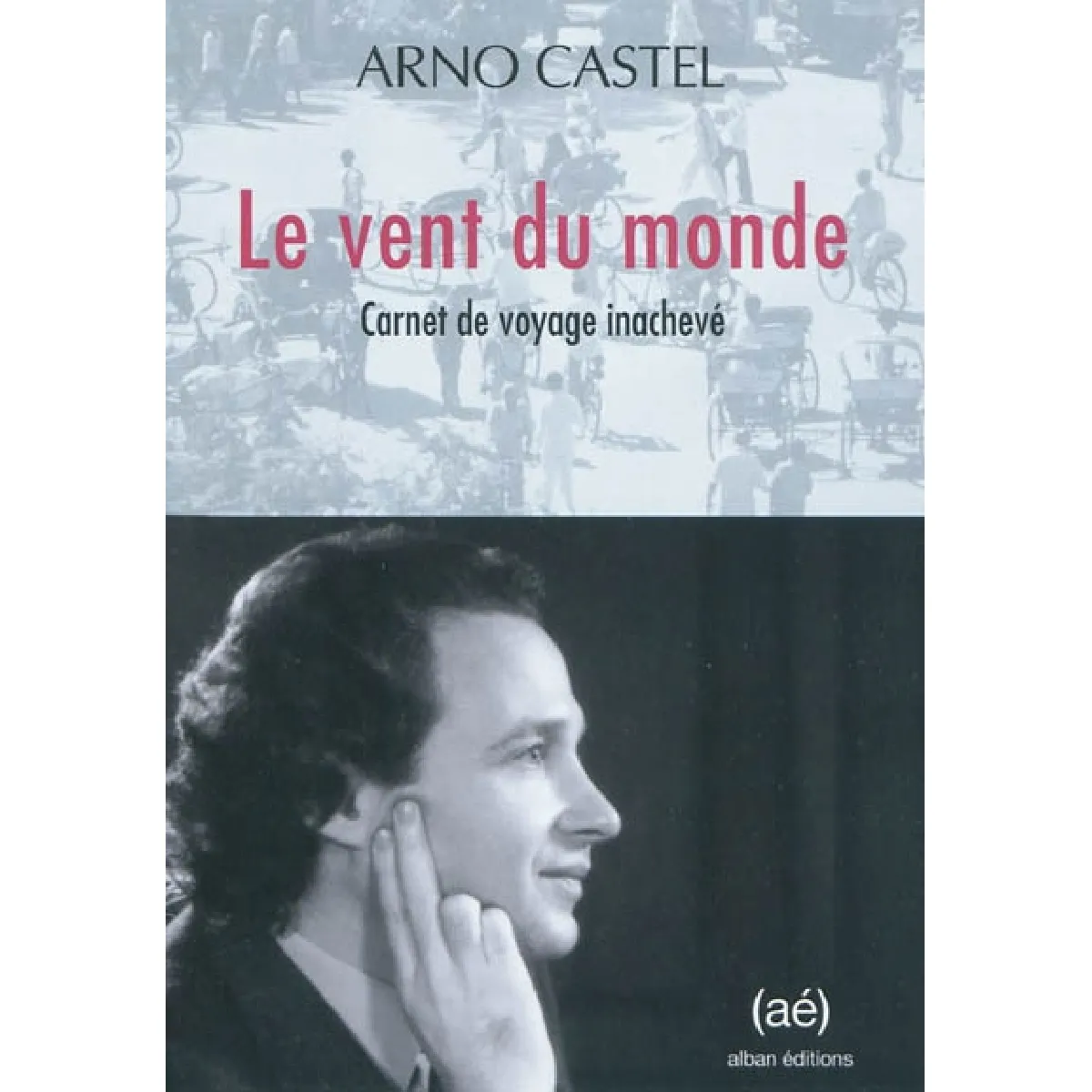 Le vent du monde : carnet de voyage inachevé · Occasion