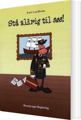 Stå Aldrig Til Søs! - Kurt Lundholm - Bog