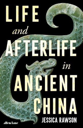 Life and Afterlife in Ancient China (Hardback)