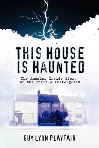 This House is Haunted: The Amazing Inside Story of the Enfield Poltergeist (Paperback)