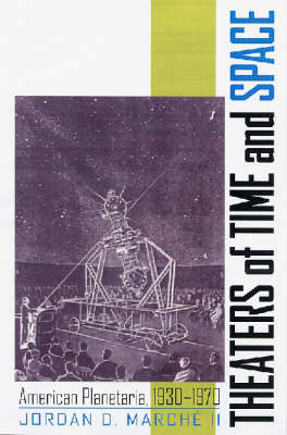 Theaters of Time and Space: American Planetariums, 1930-1970 (Hardback)