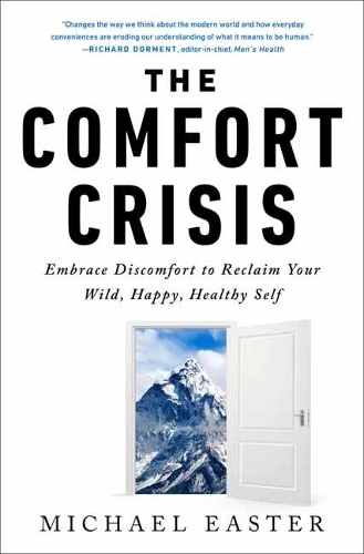 The Comfort Crisis: Embrace Discomfort To Reclaim Your Wild, Happy, Healthy Self (Hardback)