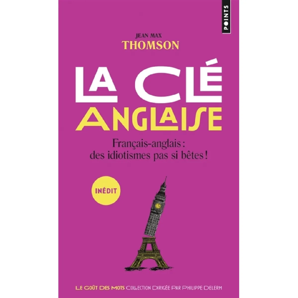 La clé anglaise : français-anglais : des idiotismes pas si bêtes ! · Occasion