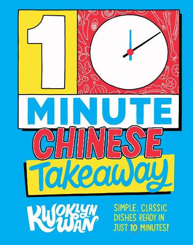 10-Minute Chinese Takeaway: Simple, Classic Dishes Ready in Just 10 Minutes! (Hardback)
