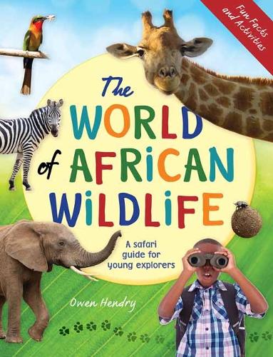 The World of African Wildlife: A Safari Guide For Young Explorers (Paperback)
