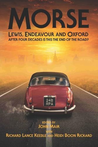 Morse, Lewis, Endeavour and Oxford: After Four Decades is This the End of the Road (Paperback)