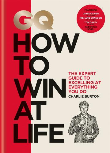 GQ How to Win at Life: The expert guide to excelling at everything you do (Hardback)