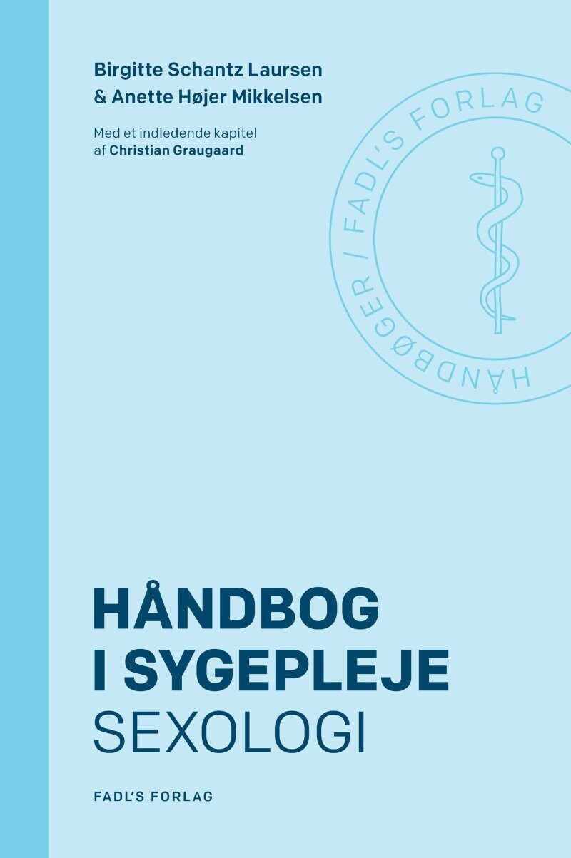 Håndbog I Sygepleje: Sexologi - Birgitte Schantz Laursen - Bog
