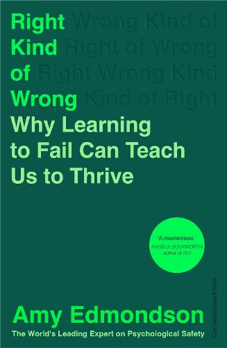 Right Kind of Wrong: Why Learning to Fail Can Teach Us to Thrive (Hardback)