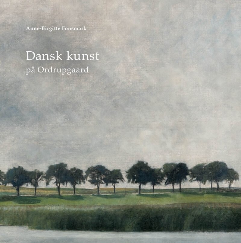 Dansk Kunst På Ordrupgaard - Anne-Birgitte Fonsmark - Bog