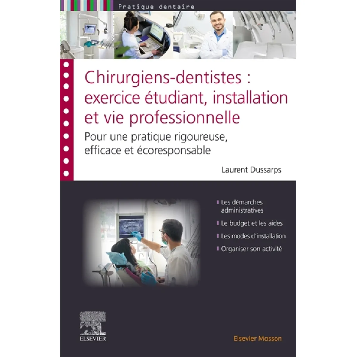 Chirurgiens-dentistes : exercice étudiant, installation et vie professionnelle : pour une pratique rigoureuse, efficace et écoresponsable