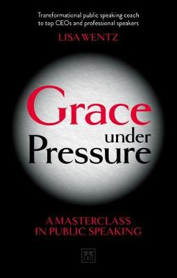 Grace Under Pressure: A masterclass in public speaking (Paperback)