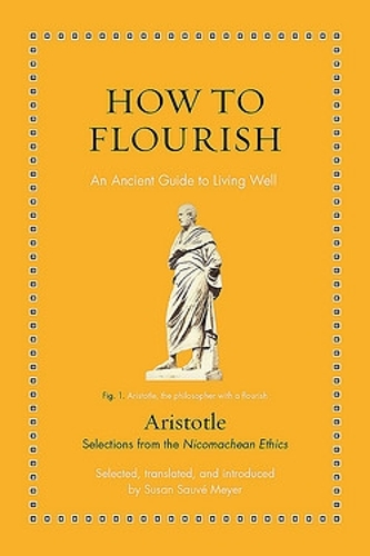 How to Flourish: An Ancient Guide to Living Well - Ancient Wisdom for Modern Readers (Hardback)