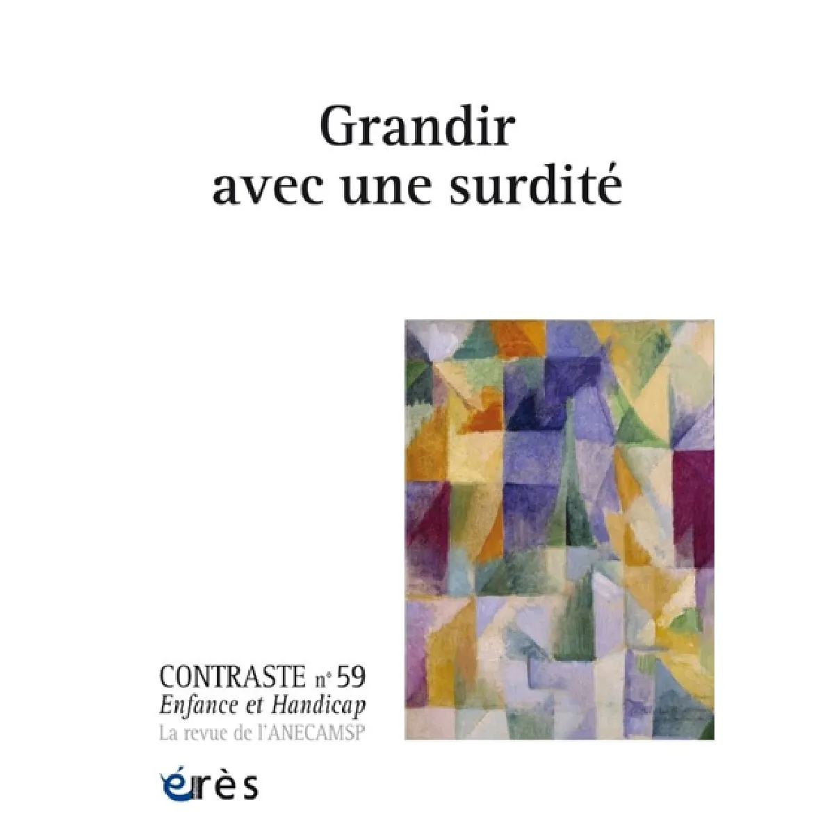 Contraste : enfance et handicap, n° 59. Grandir avec une surdité