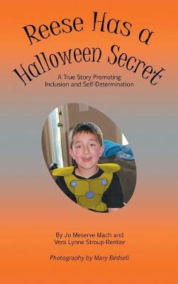 Reese Has a Halloween Secret: A True Story Promoting Inclusion and Self-Determination (Hardback)