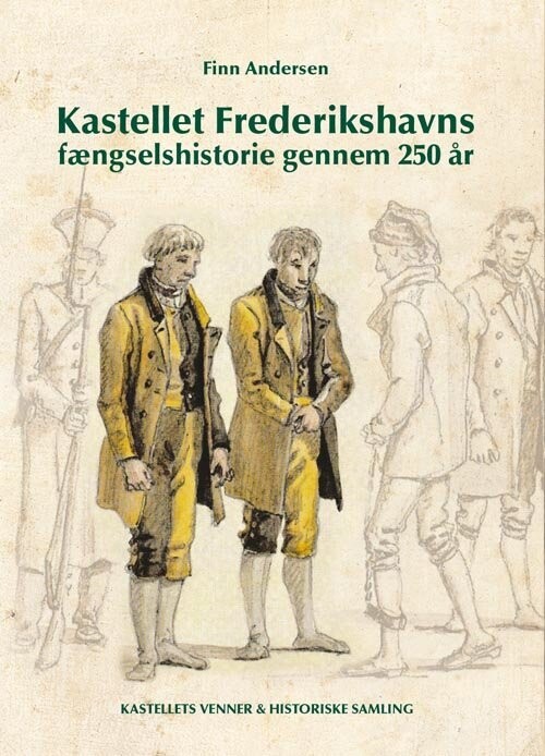Kastellet Frederikshavns Fængselshistorie Gennem 250 År - Finn Andersen - Bog