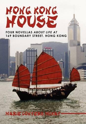 Hong Kong House: Four Novellas About Life at 169 Boundary Street. Hong Kong. (Hardback)