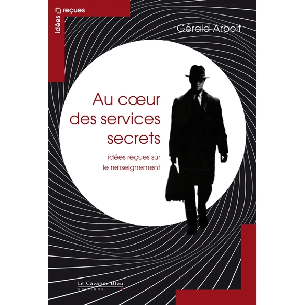 Au coeur des services secrets : idées reçues sur le renseignement · Occasion
