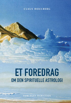 Et Foredrag Om Den Spirituelle Astrologi - Claus Houlberg - Bog