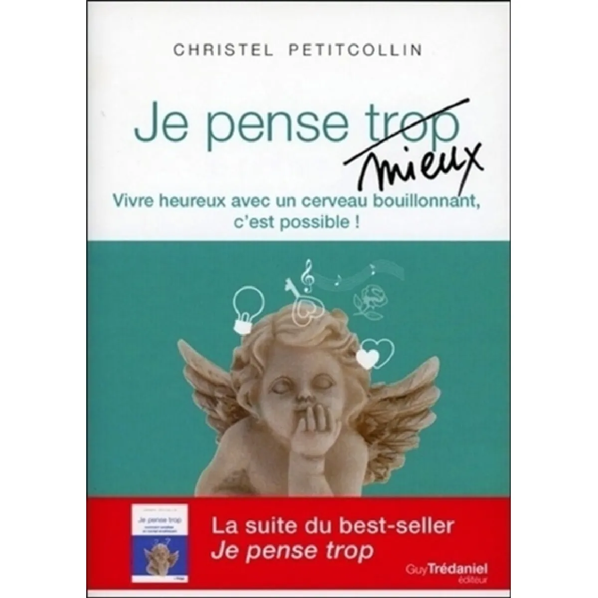 Je pense mieux : vivre heureux avec un cerveau bouillonnant, c'est possible !