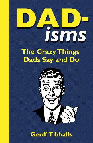 Dad-isms: The Crazy Things Dads Say and Do (Paperback)