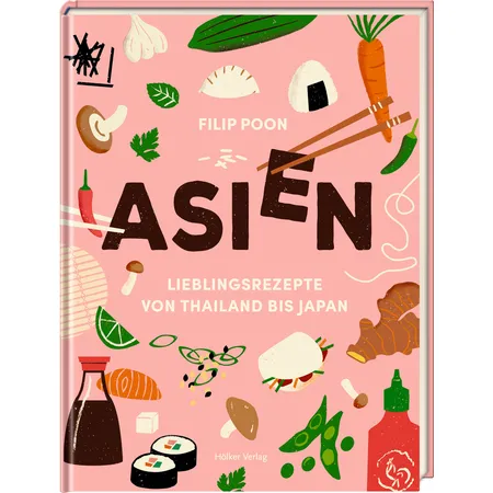 Hölker Verlag ASIEN - Lieblingsrezepte von Thailand bis Japan