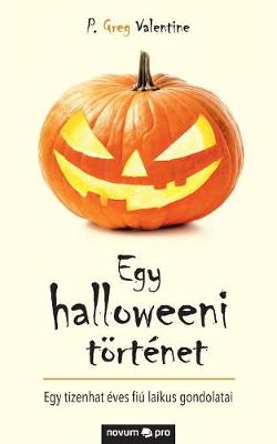 Egy halloweeni trténet: Egy tizenhat éves fiú laikus gondolatai (Paperback)