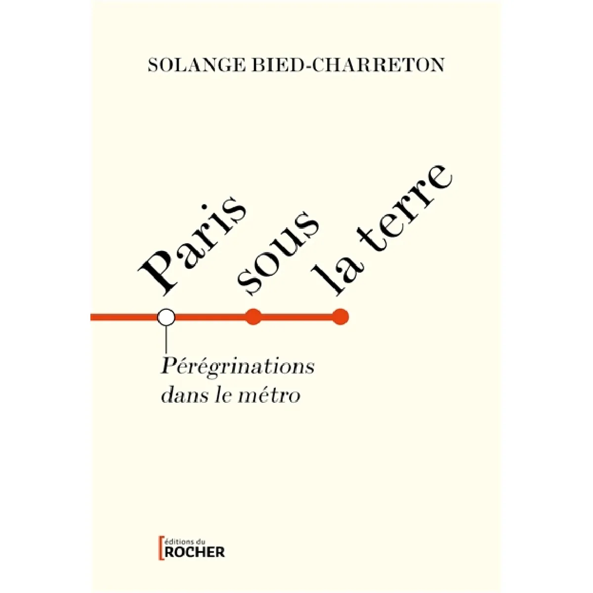 Paris sous la terre : pérégrinations dans le métro · Occasion