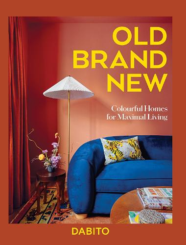 Old Brand New: Colourful Homes For Maximal Living (Hardback)