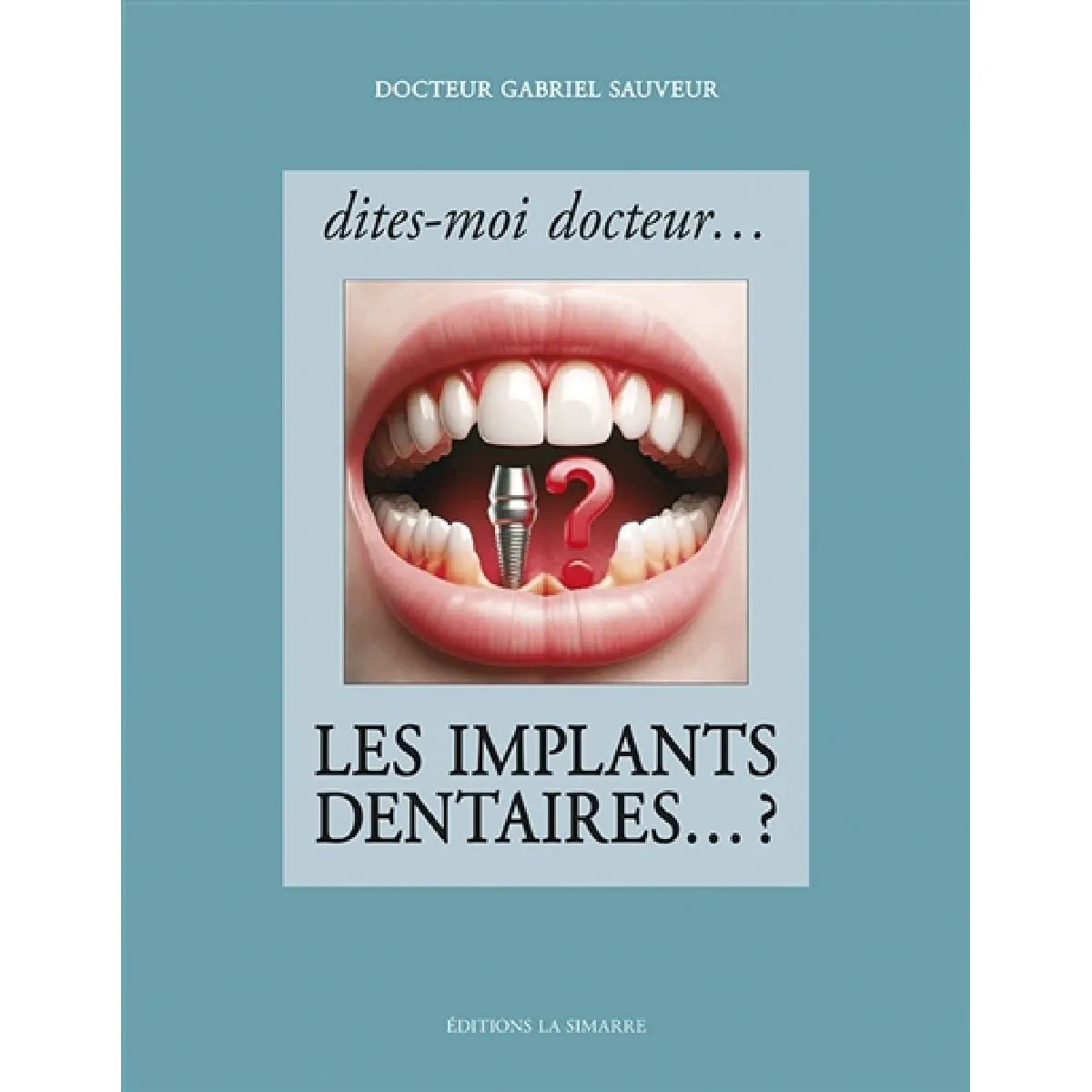 Dites-moi docteur... les implants dentaires ...? · Occasion