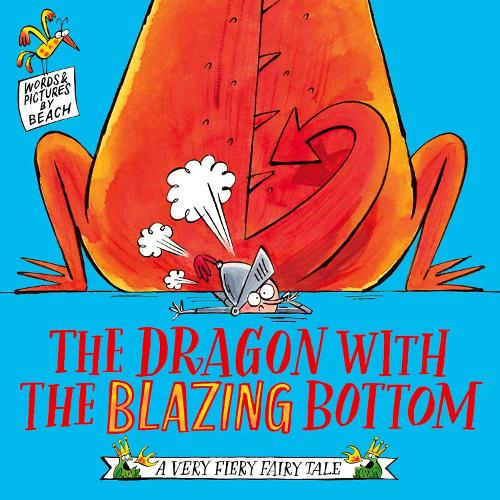 The Dragon with the Blazing Bottom - A Very Fiery Fairy Tale (Paperback)