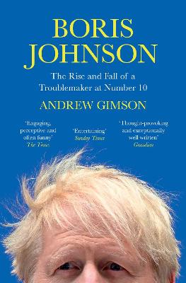 Boris Johnson: The Rise and Fall of a Troublemaker at Number 10 (Paperback)