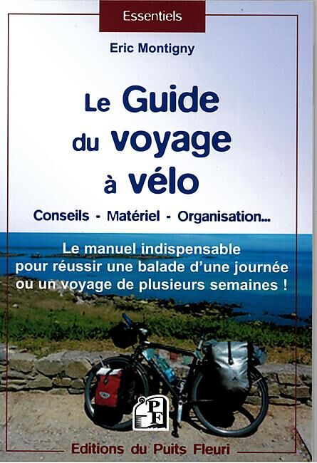 EDITIONS DU PUITS FLEURI - LE GUIDE DU VOYAGE A VELO