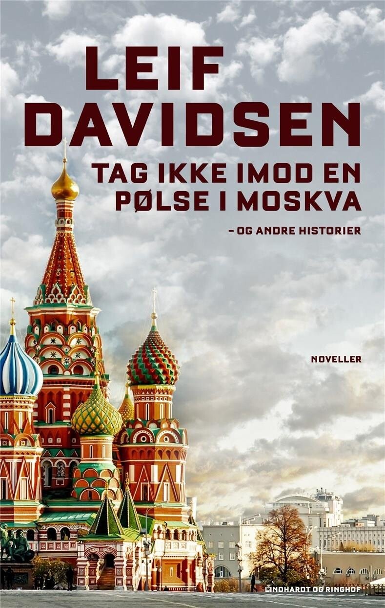 Tag Ikke Imod En Pølse I Moskva - Og Andre Historier - Leif Davidsen - Bog