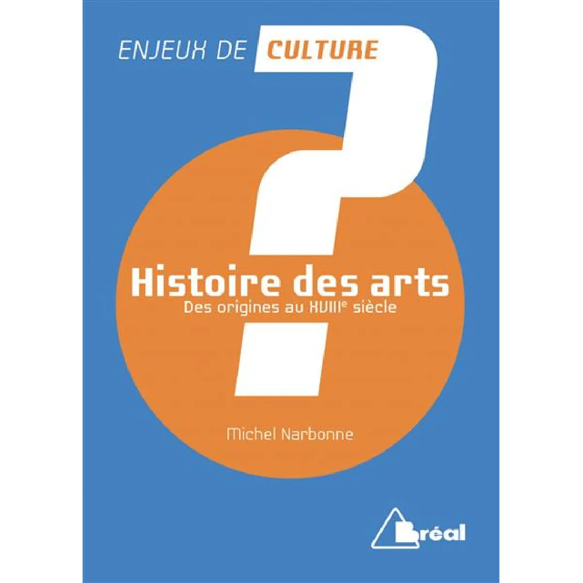 Histoire des arts. Vol. 1. Des origines au XVIIIe siècle · Occasion