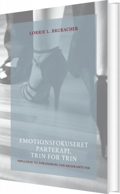 Emotionsfokuseret Parterapi, Trin For Trin - Lorrie L. Brubacher - Bog