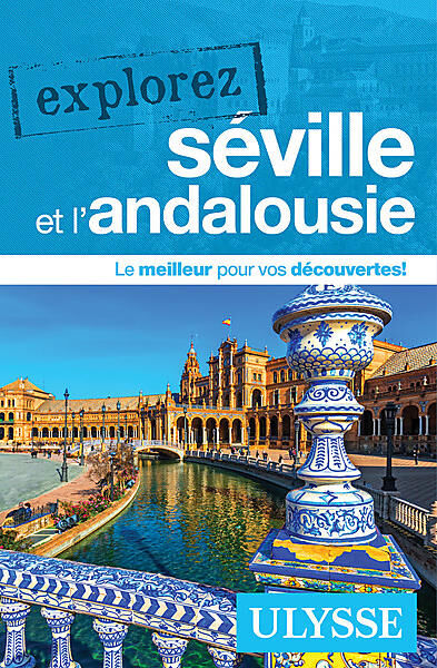 ULYSSE - EXPLOREZ SEVILLE ET L'ANDALOUSIE