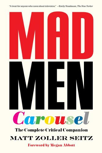 Mad Men Carousel (Paperback Edition): The Complete Critical Companion (Paperback)