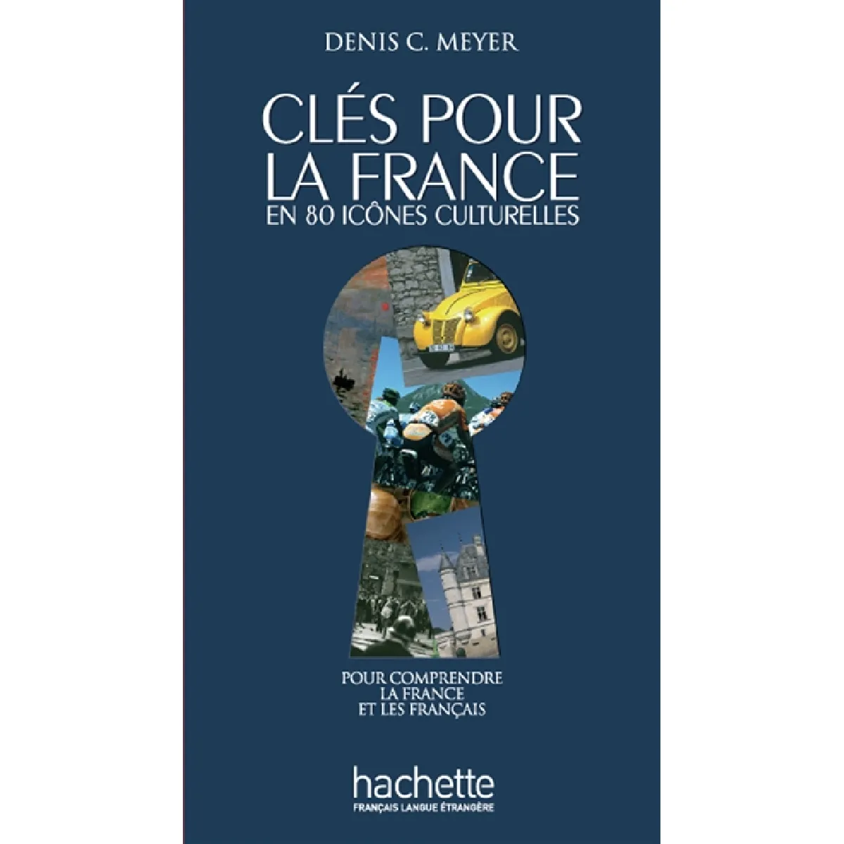 Clés pour la France en 80 icônes culturelles : pour comprendre la France et les Français · Occasion