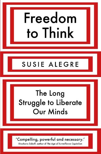 Freedom to Think: The Long Struggle to Liberate Our Minds (Hardback)