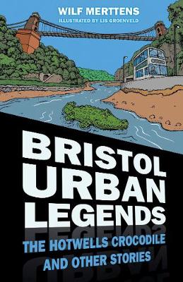 Bristol Urban Legends: The Hotwells Crocodile and Other Stories (Paperback)