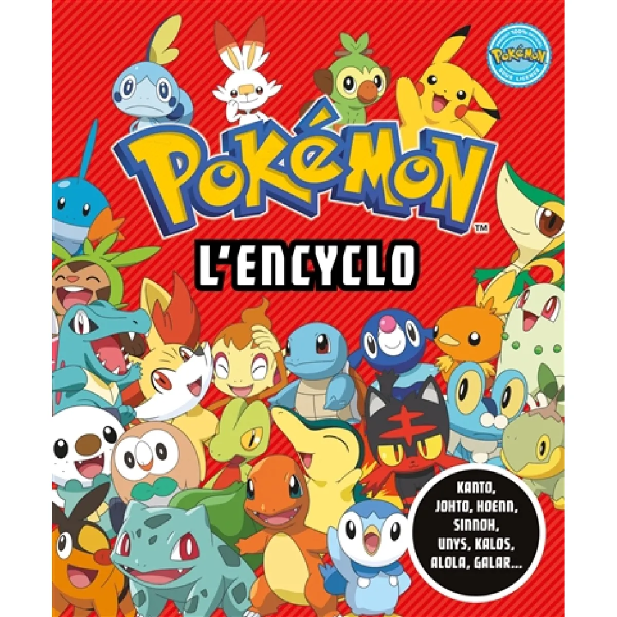 Pokémon, l'encyclo : Kanto, Johto, Hoenn, Sinnoh, Unys, Kalos, Alola, Galar... · Occasion