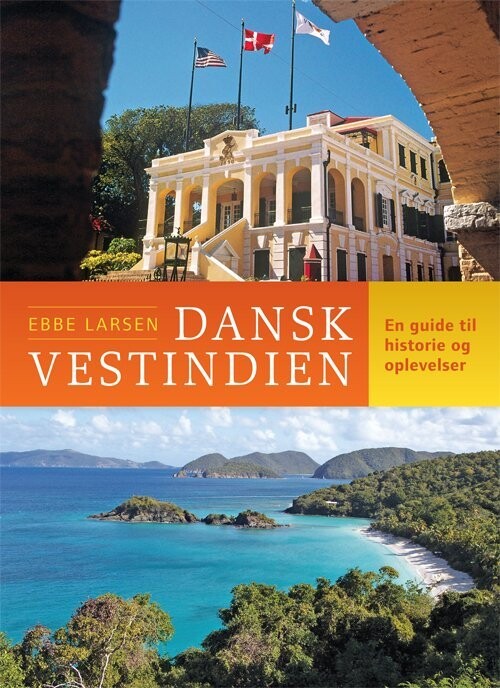 Dansk Vestindien - En Kulturguide - Ebbe Larsen - Bog