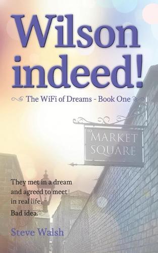 Wilson Indeed: The WiFi of Dreams - The WiFi of Dreams (Paperback)