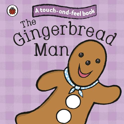 The Gingerbread Man: Ladybird Touch and Feel Fairy Tales - Ladybird Tales (Board book)