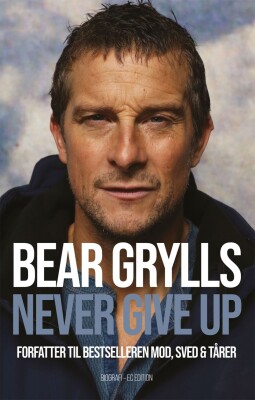 Bear Grylls - Never Give Up - Bear Grylls - Bog