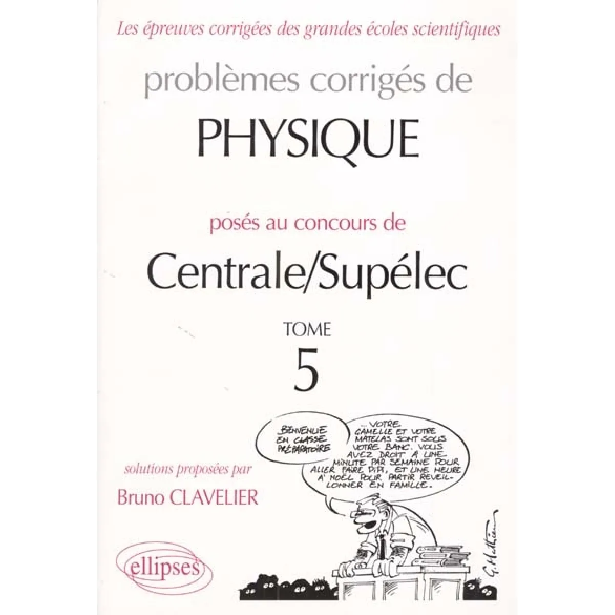 Problèmes corrigés de physique posés au concours de Centrale-Supélec. Vol. 5 · Occasion